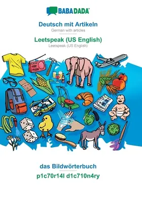 BABADADA, Deutsch mit Artikeln - Leetspeak (amerikai angol), das Bildwrterbuch - p1c70r14l d1c710n4ry: Német cikkekkel - Leetspeak (US English), vis - BABADADA, Deutsch mit Artikeln - Leetspeak (US English), das Bildwrterbuch - p1c70r14l d1c710n4ry: German with articles - Leetspeak (US English), vis