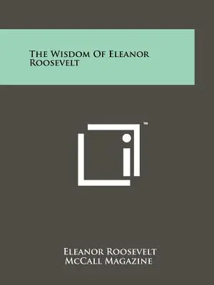 Eleanor Roosevelt bölcsességei - The Wisdom Of Eleanor Roosevelt