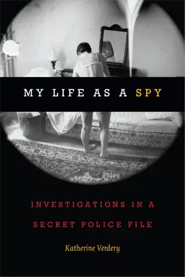 Életem kémként: nyomozás egy titkos rendőrségi aktában - My Life as a Spy: Investigations in a Secret Police File