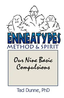 Enneatípusok: Módszerek és szellem: Kilenc alapvető kényszerünk - Enneatypes: Methods & Spirit: Our Nine Basic Compulsions