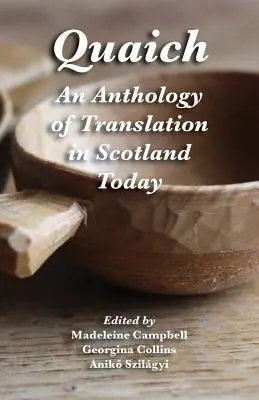 Quaich: A mai skóciai fordítás antológiája - Quaich: An Anthology of Translation in Scotland Today