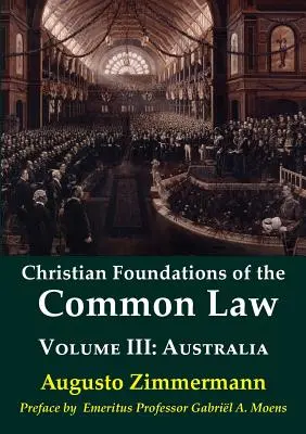 A szokásjog keresztény alapjai, 3. kötet: Ausztrália - Christian Foundations of the Common Law, Volume 3: Australia