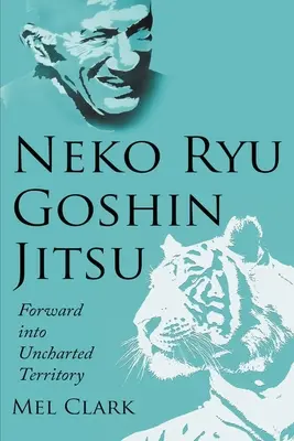 Neko Ryu Goshin Jitsu: Előre a feltérképezetlen területre - Neko Ryu Goshin Jitsu: Forward into Uncharted Territory