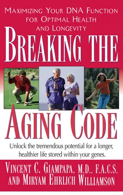 Az öregedés kódjának feltörése: A DNS működésének maximalizálása az optimális egészség és a hosszú élet érdekében - Breaking the Aging Code: Maximizing Your DNA Function for Optimal Health and Longevity