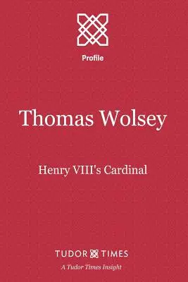 Thomas Wolsey: VIII. Henrik bíborosa - Thomas Wolsey: Henry VIII's Cardinal