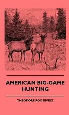 Americký lov na velkou zvěř - American Big-Game Hunting