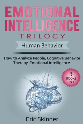 Érzelmi intelligencia-trilógia - Emberi viselkedés: Kognitív viselkedésterápia, Emocionális intelligencia: Hogyan elemezzük az embereket? - Emotional Intelligence Trilogy - Human Behavior: How to Analyze People, Cognitive Behavior Therapy, Emotional Intelligence