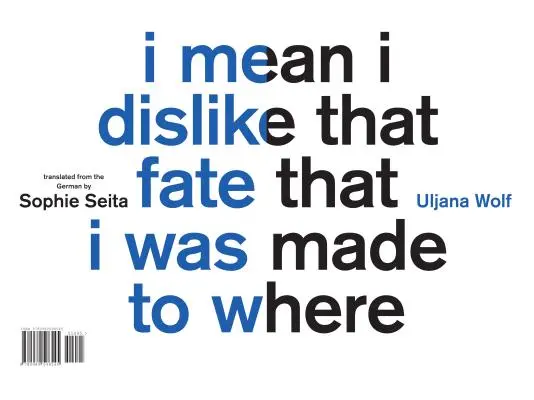 Úgy értem, nem tetszik az a sors, hogy hova lettem teremtve - I Mean I Dislike That Fate That I Was Made to Where