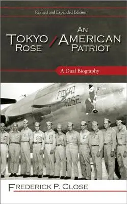 Tokyo Rose / Egy amerikai hazafi: Egy kettős életrajz - Tokyo Rose / An American Patriot: A Dual Biography