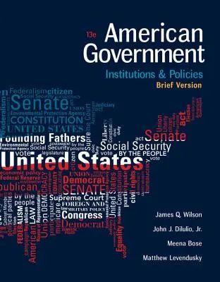 Amerikai kormányzat: Intézmények és politikák, rövid változat - American Government: Institutions and Policies, Brief Version