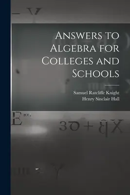 Válaszok a főiskolások és iskolások algebrájára - Answers to Algebra for Colleges and Schools