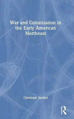 Háború és gyarmatosítás a korai amerikai északkeleten - War and Colonization in the Early American Northeast