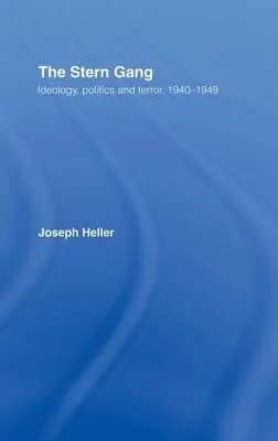 A Stern-banda: Ideológia, politika és terror, 1940-1949 - The Stern Gang: Ideology, Politics and Terror, 1940-1949