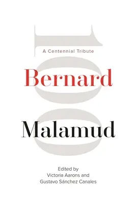 Bernard Malamud: Malamud: A Centennial Tribute - Bernard Malamud: A Centennial Tribute