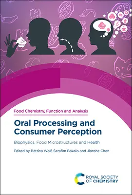 Szóbeli feldolgozás és fogyasztói észlelés: Biofizika, élelmiszer-mikroszerkezetek és egészség - Oral Processing and Consumer Perception: Biophysics, Food Microstructures and Health