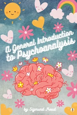 Általános bevezetés a pszichoanalízisbe (illusztrált) - A General Introduction to Psychoanalysis (Illustrated)