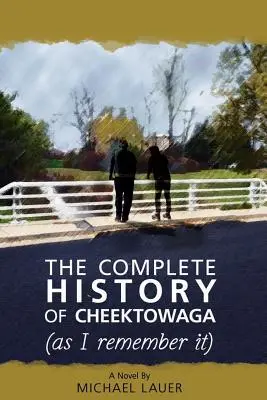 Cheektowaga teljes története (ahogy én emlékszem rá) - The Complete History of Cheektowaga (As I Remember It)