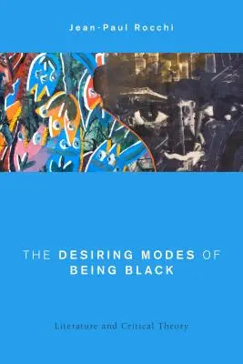 A feketének lenni vágyott módjai: Irodalom és kritikai elmélet - The Desiring Modes of Being Black: Literature and Critical Theory
