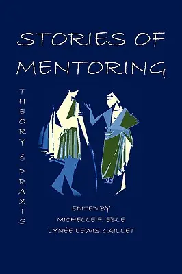 Történetek a mentorálásról: Theory and Praxis: Theory and Praxis - Stories of Mentoring: Theory and Praxis