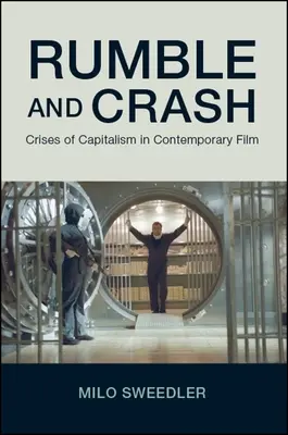 Rumble and Crash: A kapitalizmus válságai a kortárs filmben - Rumble and Crash: Crises of Capitalism in Contemporary Film