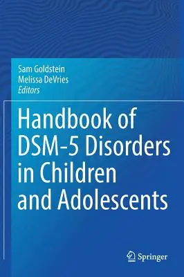 A gyermekek és serdülők Dsm-5 zavarainak kézikönyve - Handbook of Dsm-5 Disorders in Children and Adolescents