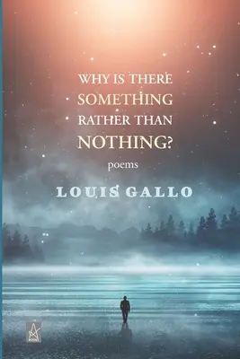 Miért van inkább valami, mint semmi: Versek - Why Is There Something Rather Than Nothing: Poems