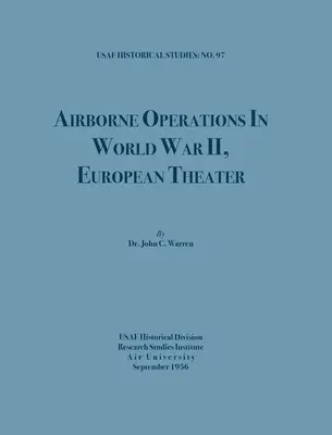 Légideszant műveletek a második világháborúban (USAF Történelmi tanulmányok, 97. sz.) - Airborne Operations in World War II (USAF Historical Studies, no.97)