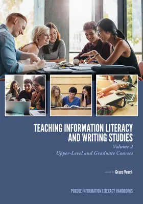 Teaching Information Literacy and Writing Studies: 2. kötet, Felsőfokú és egyetemi kurzusok - Teaching​ Information Literacy and Writing Studies: Volume 2, Upper-Level and Graduate Courses