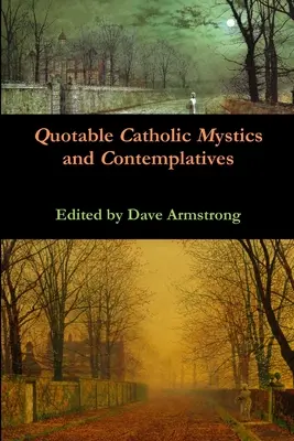 Idézhető katolikus misztikusok és elmélkedők - Quotable Catholic Mystics and Contemplatives