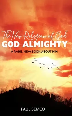 Isten új vallása: ISTEN ALMIGHTY: Egy ritka, új könyv róla - The New Religion of God: GOD ALMIGHTY: A Rare, New Book About Him