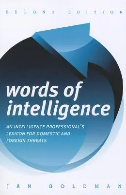 A hírszerzés szavai: A hírszerzési szakemberek lexikona a belföldi és külföldi fenyegetésekhez - Words of Intelligence: An Intelligence Professional's Lexicon for Domestic and Foreign Threats