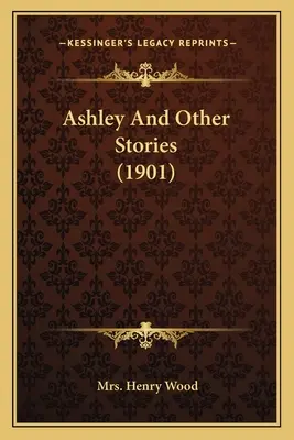 Ashley és más történetek (1901) - Ashley And Other Stories (1901)