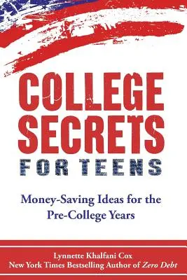 Főiskolai titkok tinédzsereknek: Pénzmegtakarítási ötletek a főiskola előtti évekre - College Secrets for Teens: Money Saving Ideas for the Pre-College Years