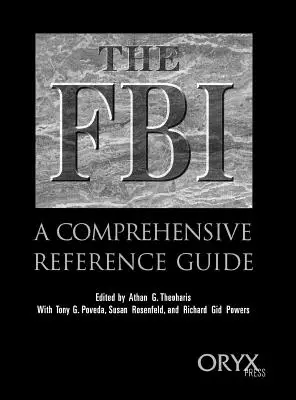 Az FBI: A Comprehensive Reference Guide - The FBI: A Comprehensive Reference Guide