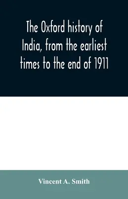 India oxfordi története a legkorábbi időktől 1911 végéig - The Oxford history of India, from the earliest times to the end of 1911