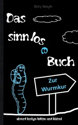 DAS SINNLOSE BUCH - abszurdan vicces viccek és rejtvények: vicckönyv karikatúrák rejtvénykönyv vicckönyv vicckönyv diákoknak felnőtteknek Karácsony Húsvét G - DAS SINNLOSE BUCH - absurd lustige Witze und Rtsel: Witzebuch Cartoons Rtselbuch Scherzartikel fr Schler Studenten Erwachsene Weihnachten Ostern G