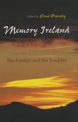 Memory Ireland: kötet: Az éhínség és a problémák - Memory Ireland: Volume 3: The Famine and the Troubles