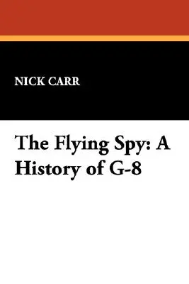 A repülő kém: A G-8 története - The Flying Spy: A History of G-8