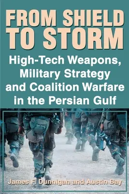 A pajzstól a viharig: High-Tech-fegyverek, katonai stratégia és koalíciós hadviselés a Perzsa-öbölben - From Shield to Storm: High-Tech Weapons, Military Strategy, and Coalition Warfare in the Persian Gulf