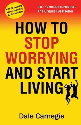 Hogyan hagyjuk abba az aggódást és kezdjünk el élni - How to Stop Worrying and Start Living