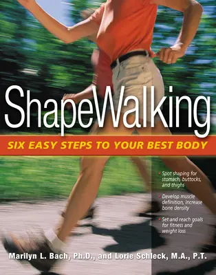 Alakjárás: Hat egyszerű lépés a legjobb testedhez - Shapewalking: Six Easy Steps to Your Best Body