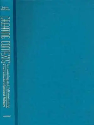 A tanulás és az önérvényesítés kontextusainak megteremtése: A konstruktív-fejlesztő pedagógia - Creating Contexts for Learning and Self-Authorship: Constructive-Developmental Pedagogy