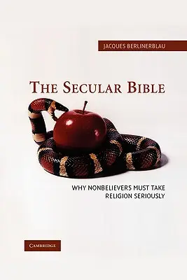 A világi Biblia: Miért kell a nem hívőknek komolyan venniük a vallást - The Secular Bible: Why Nonbelievers Must Take Religion Seriously