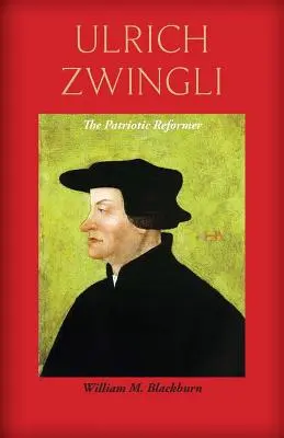 Ulrich Zwingli: A hazafias reformátor - Ulrich Zwingli: The Patriotic Reformer