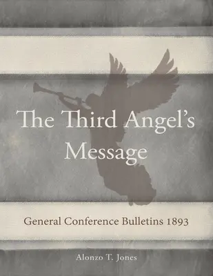 Általános Konferencia Közlemények 1893: A harmadik angyal üzenete - General Conference Bulletins 1893: The Third Angel's Message