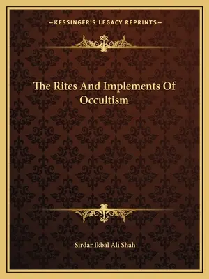 Az okkultizmus rítusai és eszközei - The Rites And Implements Of Occultism