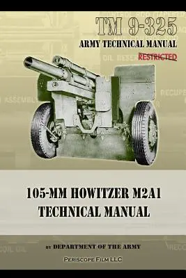 TM9-325 105 mm-es löveg M2A1 műszaki kézikönyv - TM9-325 105mm Howitzer M2A1 Technical Manual