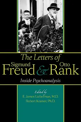 Sigmund Freud és Otto Rank levelei: A pszichoanalízis belsejében - The Letters of Sigmund Freud and Otto Rank: Inside Psychoanalysis