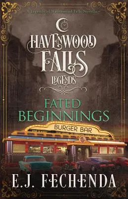 Sorsszerű kezdetek: A Legends of Havenwood Falls novella - Fated Beginnings: A Legends of Havenwood Falls Novella