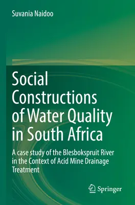 A vízminőség társadalmi konstrukciói Dél-Afrikában: A Blesbokspruit folyó esettanulmánya a savas bányavíz kezelésének kontextusában - Social Constructions of Water Quality in South Africa: A Case Study of the Blesbokspruit River in the Context of Acid Mine Drainage Treatment